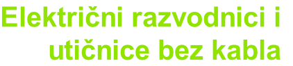 Električni razvodnici i
utičnice bez kabla
