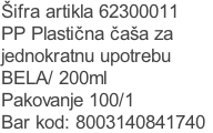 Šifra artikla 62300011
PP Plastična čaša za
jednokratnu upotrebu
BELA/ 200ml
Pakovanje 100/1
Bar kod: 8003140841740
